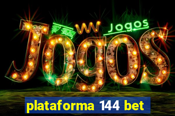 plataforma 144 bet